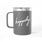 Happily Insulated Coffee Tumbler